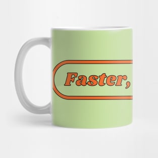 Faster Kill Kill Mug